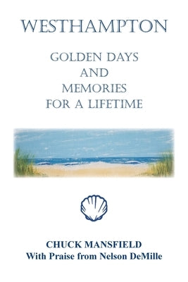 Westhampton: Golden Days and Memories for a Lifetime by Mansfield, Chuck