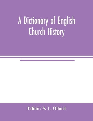 A dictionary of English church history by L. Ollard, S.