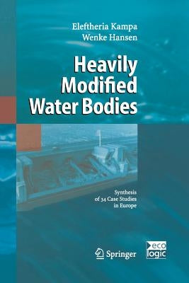 Heavily Modified Water Bodies: Synthesis of 34 Case Studies in Europe by Kampa, Eleftheria