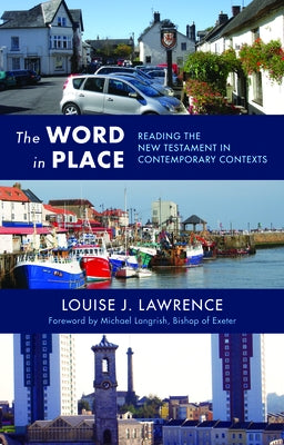 The Word in Place: Reading the New Testament in Contemporary Contexts by Lawrence, Louise J.