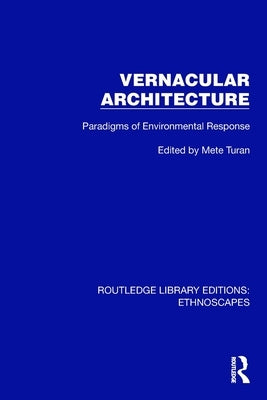 Vernacular Architecture: Paradigms of Environmental Response by Turan, Mete