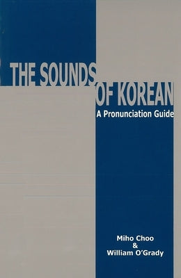 Sounds of Korean: A Pronunciation Guide by Choo, Miho