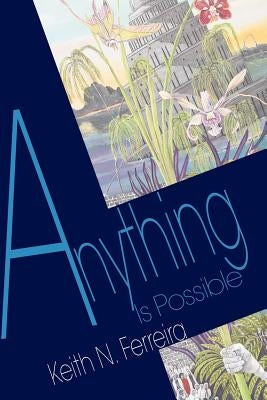 Anything Is Possible by Ferreira, Keith N.