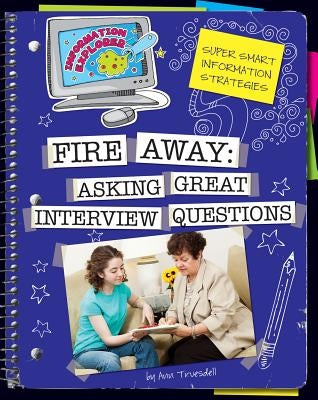 Fire Away: Asking Great Interview Questions by Truesdell, Ann