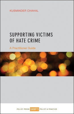 Supporting Victims of Hate Crime: A Practitioner Guide by Chahal, Kusminder