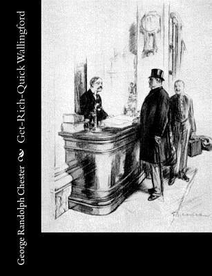 Get-Rich-Quick Wallingford by Chester, George Randolph