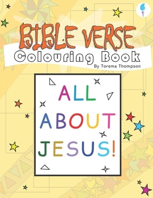 Bible Verse Colouring Book: All About Jesus! by Thompson, Torema