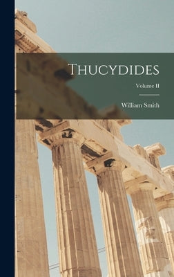 Thucydides; Volume II by Smith, William