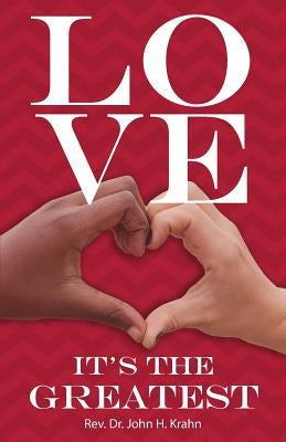 Love- It's the Greatest by Krahn, John