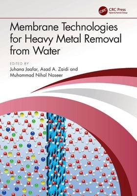 Membrane Technologies for Heavy Metal Removal from Water by Jaafar, Juhana
