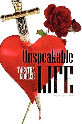 Unspeakable Life by Kohler, Tabatha