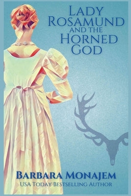 Lady Rosamund and the Horned God: A Rosie and McBrae Regency Mystery by Monajem, Barbara