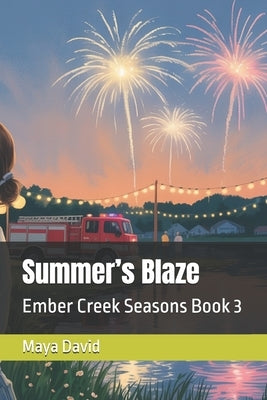 Summer's Blaze: Ember Creek Seasons Book 3 by David, Maya