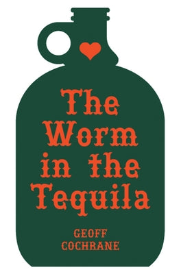 The Worm in the Tequila by Cochrane, Geoff