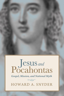 Jesus and Pocahontas by Snyder, Howard A.