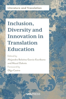 Inclusion, Diversity and Innovation in Translation Education by Bola?os Garc?a-Escribano, Alejandro
