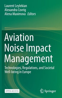 Aviation Noise Impact Management: Technologies, Regulations, and Societal Well-Being in Europe by Leylekian, Laurent