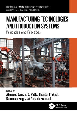Manufacturing Technologies and Production Systems: Principles and Practices by Saini, Abhineet