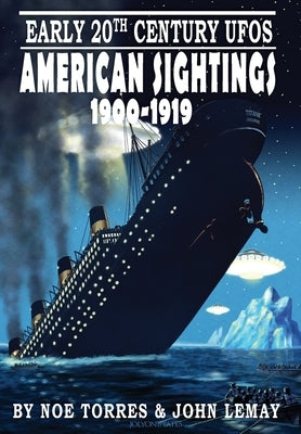 Early 20th Century UFOs: American Sightings, 1900-1919 by Torres, Noe