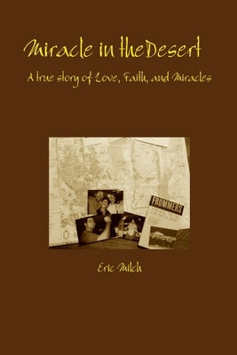 Miracle in the Desert: A True Story by Milch, Eric