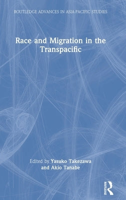 Race and Migration in the Transpacific by Takezawa, Yasuko