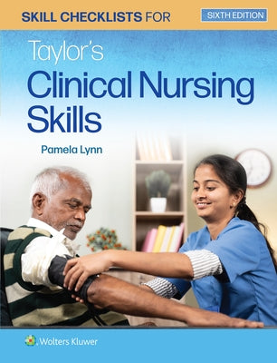 Skill Checklists for Taylor's Clinical Nursing Skills by Lynn, Pamela B.