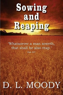 Sowing and Reaping by Moody, Dwight Lyman