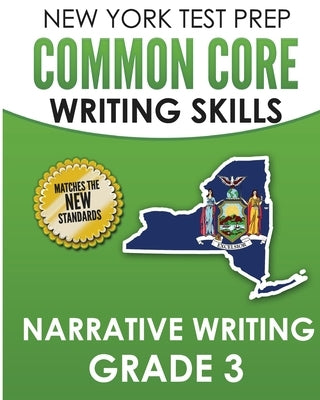 NEW YORK TEST PREP Common Core Writing SKills Narrative Writing Grade 3: Covers the Next Generation ELA Standards by Hawas, N.
