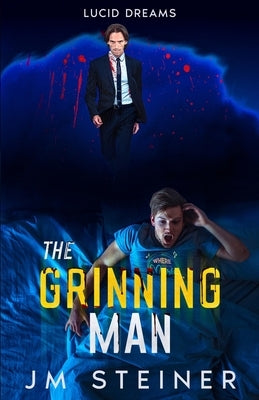 The Grinning Man: Lucid Dreams by Steiner, Jm