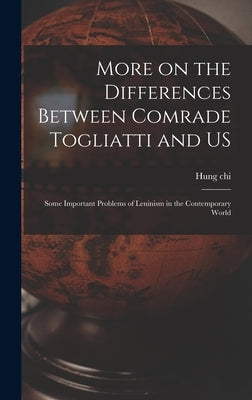 More on the Differences Between Comrade Togliatti and US: Some Important Problems of Leninism in the Contemporary World by Hung Chi