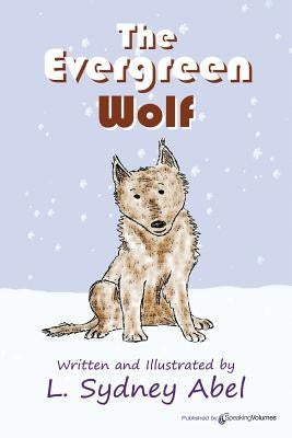 The Evergreen Wolf by Abel, L. Sydney