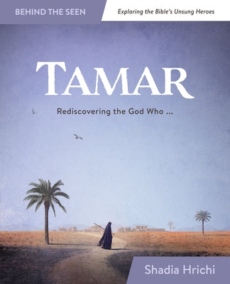 Tamar: Rediscovering the God Who Redeems Me by Hrichi, Shadia