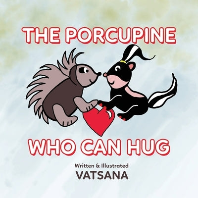 The Porcupine Who Can Hug by Author, Vatsana