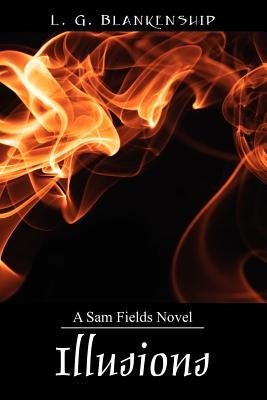 Illusions: A Sam Fields Novel by Blankenship, L. G.