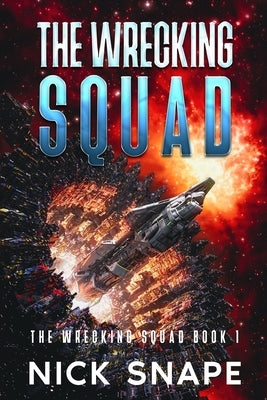 The Wrecking Squad by Snape, Nick
