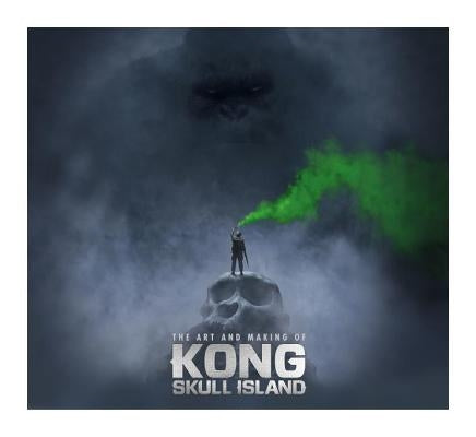 The Art of Kong: Skull Island by Ward, Simon