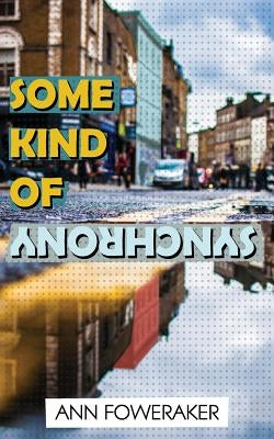 Some Kind of Synchrony by Foweraker, Ann