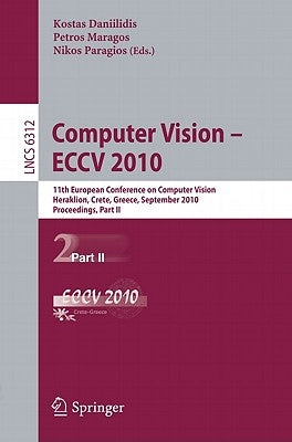 Computer Vision - ECCV 2010: 11th European Conference on Computer Vision, Heraklion, Crete, Greece, September 5-11, 2010, Proceedings, Part II by Daniilidis, Kostas