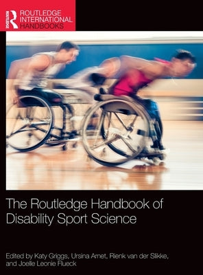 The Routledge Handbook of Disability Sport Science by Griggs, Katy