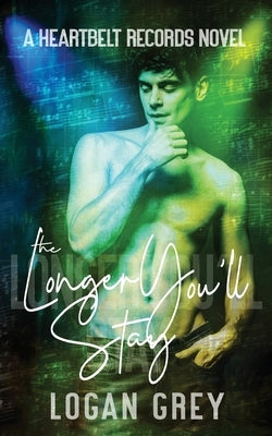 The Longer You'll Stay by Grey, Logan