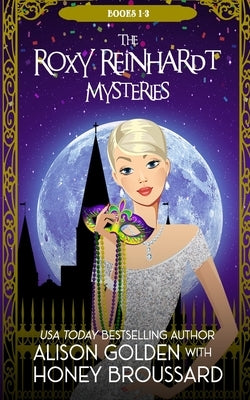 The Roxy Reinhardt Mysteries: Books 1-3 by Broussard, Honey