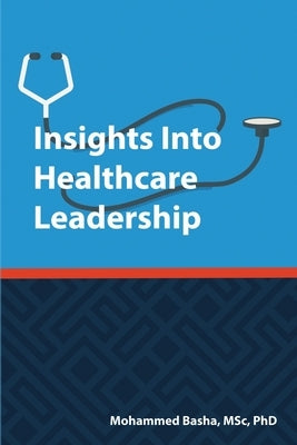 Insights Into Healthcare Leadership by Basha, Mohammed