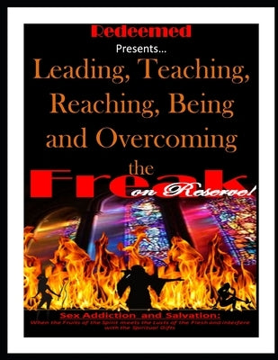 Leading, Teaching, Reaching, Being and Overcoming the Freak on Reserve by Walker, Develron