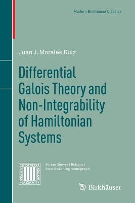 Differential Galois Theory and Non-Integrability of Hamiltonian Systems by Morales Ruiz, Juan J.