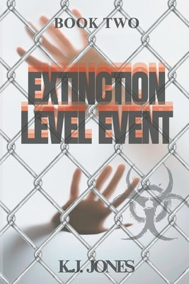 Extinction Level Event, Book Two: Holding Ground by Jones, K. J.