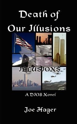 Death of Our Illusions by Hager, Joe