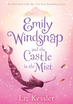 Emily Windsnap and the Castle in the Mist: #3 by Kessler, Liz