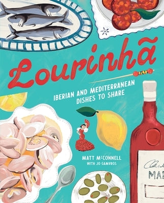 Lourinha: Iberian and Mediterranean Dishes to Share by Gamvros, Jo