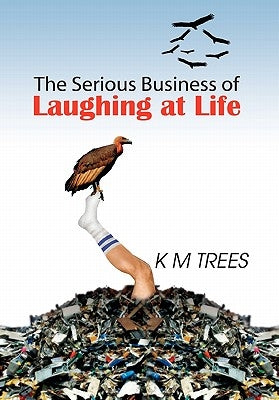 The Serious Business of Laughing at Life by Trees, Km