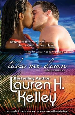 Take Me Down by Kelley, Lauren H.